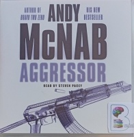 Aggressor written by Andy McNab performed by Steven Pacey on Audio CD (Abridged)